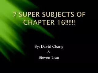 7 Super Subjects of Chapter 16!!!!!!