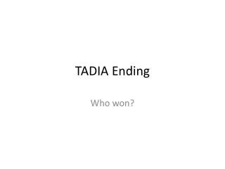 TADIA Ending