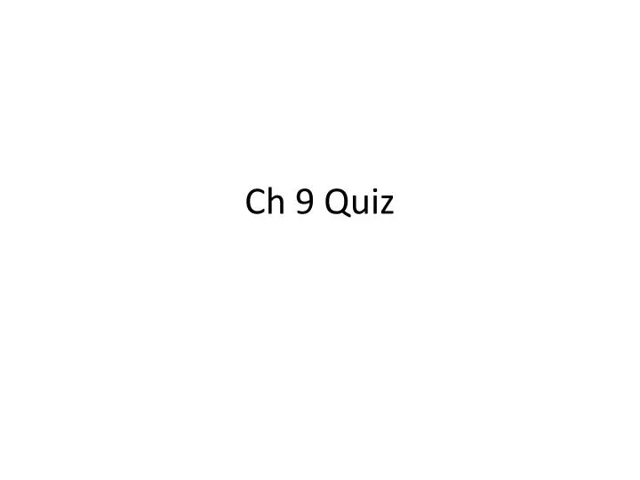 ch 9 quiz