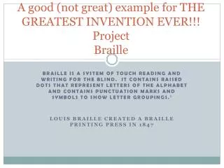 A good (not great) e xample for THE GREATEST INVENTION EVER!!! Project Braille
