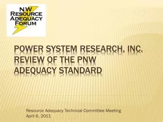 Power System Research, Inc. Review of the PNW Adequacy Standard