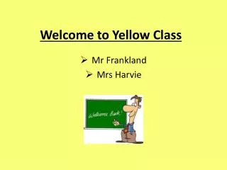 Welcome to Yellow Class
