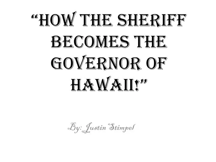 how the sheriff becomes the governor of hawaii