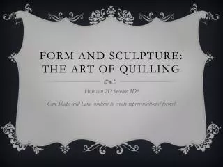Form and Sculpture: the art of quilling