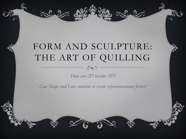 form and sculpture the art of quilling