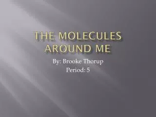 The Molecules Around Me
