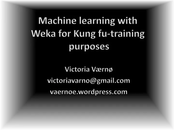 machine learning with weka for kung fu training purposes