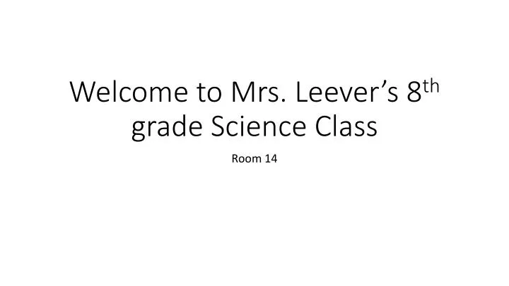 welcome to mrs leever s 8 th grade science class