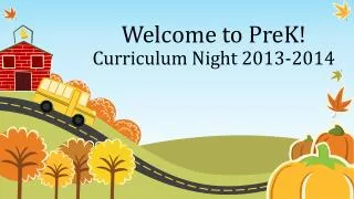 Welcome to PreK ! Curriculum Night 2013-2014
