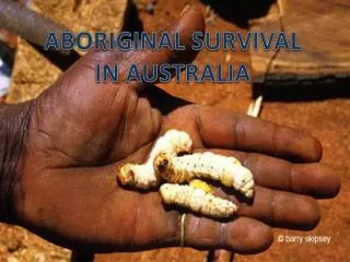 ABORIGINAL SURVIVAL IN AUSTRALIA