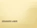 ORGANIZED LABOR - slide 1