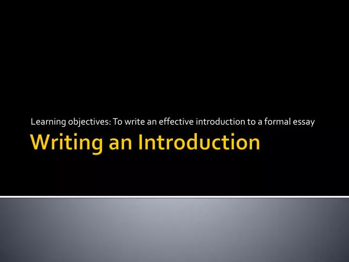 learning objectives to write an effective introduction to a formal essay