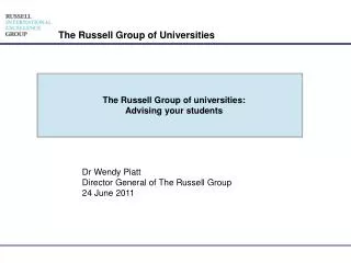 Dr Wendy Piatt Director General of The Russell Group 24 June 2011