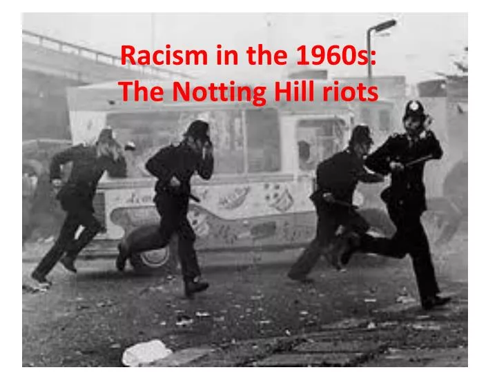 racism in the 1960s the notting hill riots