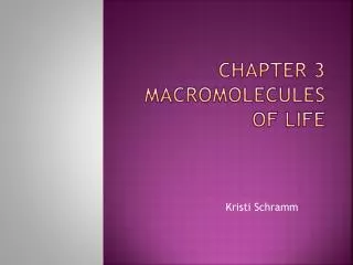 Chapter 3 Macromolecules of Life