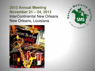 2013 Annual Meeting November 21 – 24, 2013 InterContinental New Orleans New Orleans, Louisiana