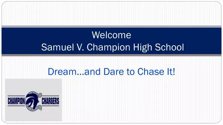welcome samuel v champion high school dream and dare to chase it