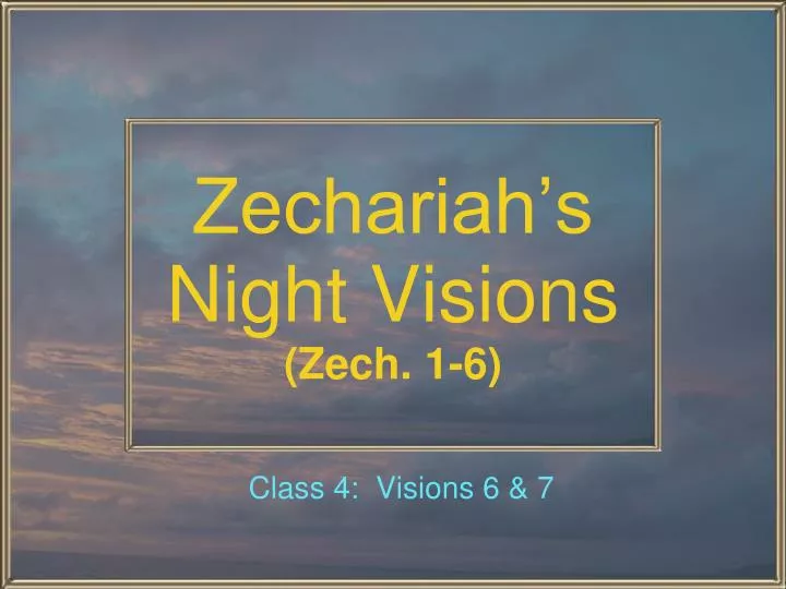 zechariah s night visions zech 1 6