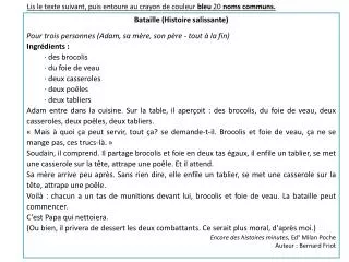 Bataille (Histoire salissante) Pour trois personnes (Adam , sa mère, son père - tout à la fin)