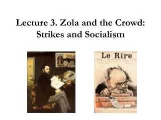 lecture 3 zola and the crowd strikes and socialism