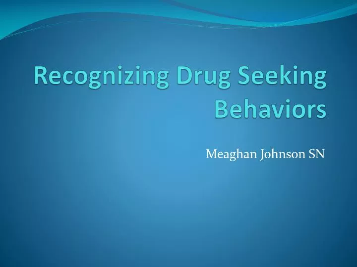 recognizing drug seeking behaviors