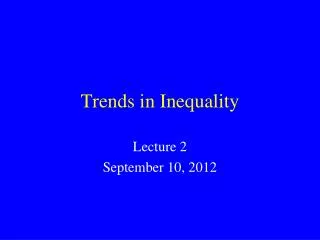 Trends in Inequality