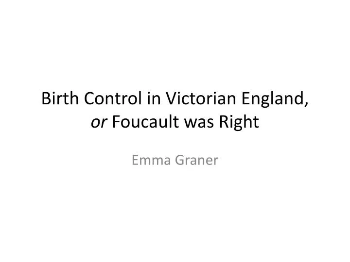birth control in victorian england or foucault was right