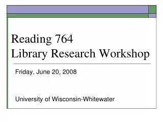 Reading 764 Library Research Workshop