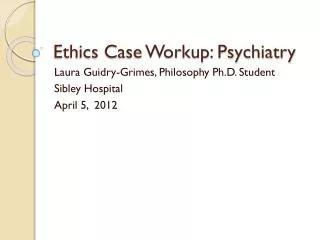 Ethics Case Workup: Psychiatry