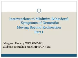 Interventions to Minimize Behavioral Symptoms of Dementia: Moving Beyond Redirection Part I