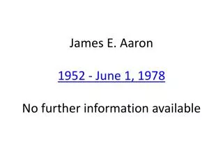 James E. Aaron 1952 - June 1, 1978 No further information available