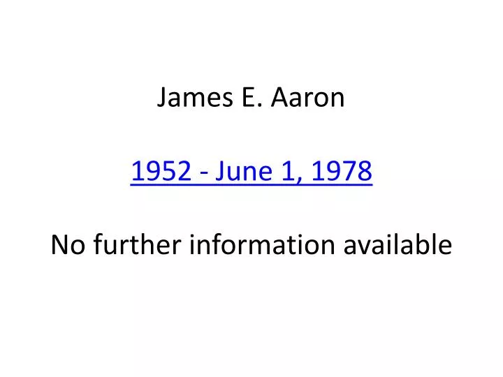 james e aaron 1952 june 1 1978 no further information available