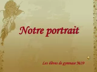 notre portrait
