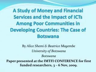 By Alice Shemi &amp; Beatrice Magembe University of Botswana Botswana