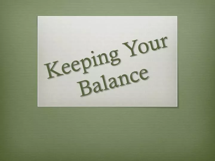keeping your balance