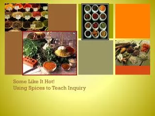 Some Like It Hot! Using Spices to Teach Inquiry