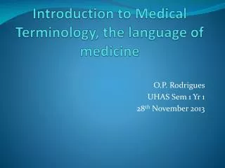 Medical terminology lecture 2 Introduction to Medical Terminology, the language of medicine