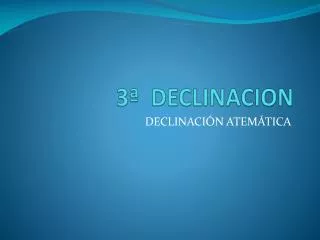 3 declinacion