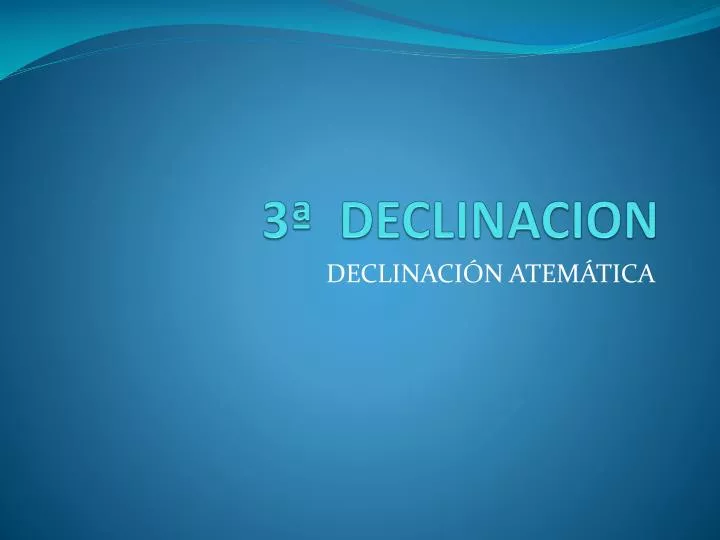 3 declinacion