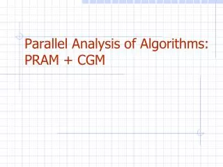 Parallel Analysis of Algorithms: PRAM + CGM