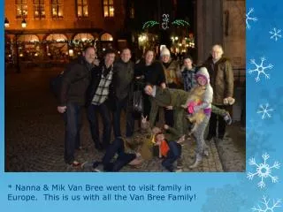 * Nanna &amp; Mik Van Bree went to visit family in Europe. This is us with all the Van Bree Family!