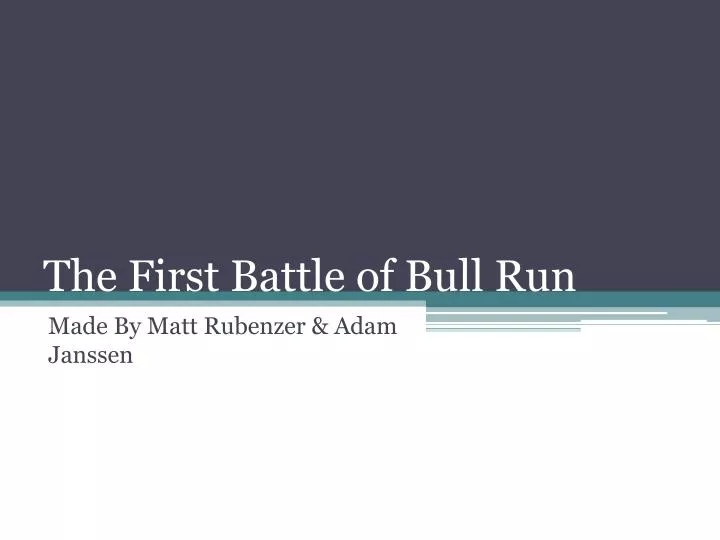 First Battle of Bull Run - Dates, Location & Who Won