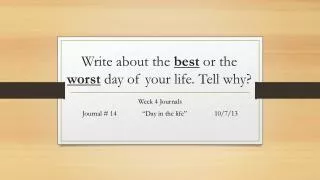 Write about the best or the worst day of your life. Tell why?