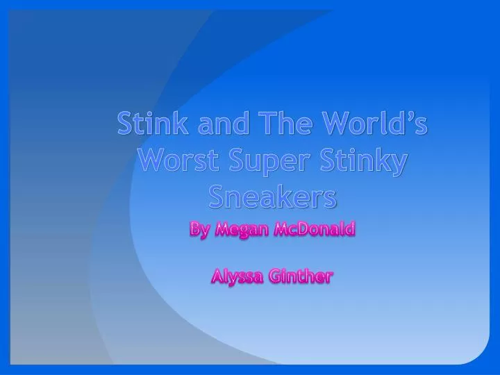 stink and the world s worst super stinky sneakers