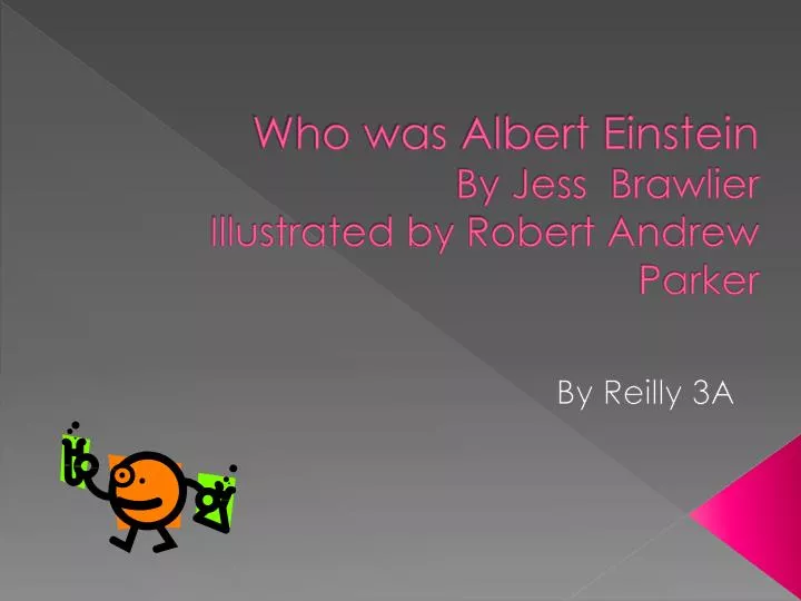 who was albert einstein by jess brawlier illustrated by robert andrew parker