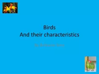 Birds And their characteristics