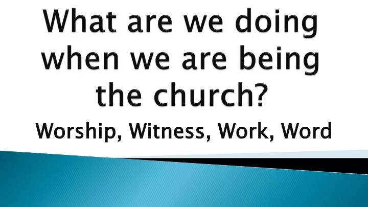 what are we doing when we are being the church