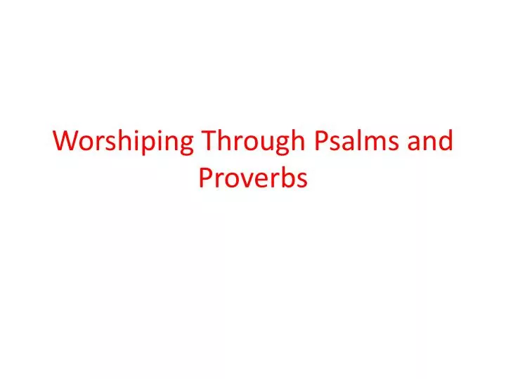 worshiping through psalms and proverbs