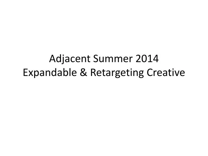 adjacent summer 2014 expandable retargeting creative