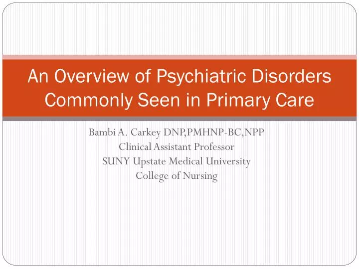 an overview of psychiatric disorders commonly seen in primary care